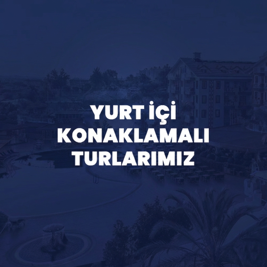 Yurtiçi Konaklamalı